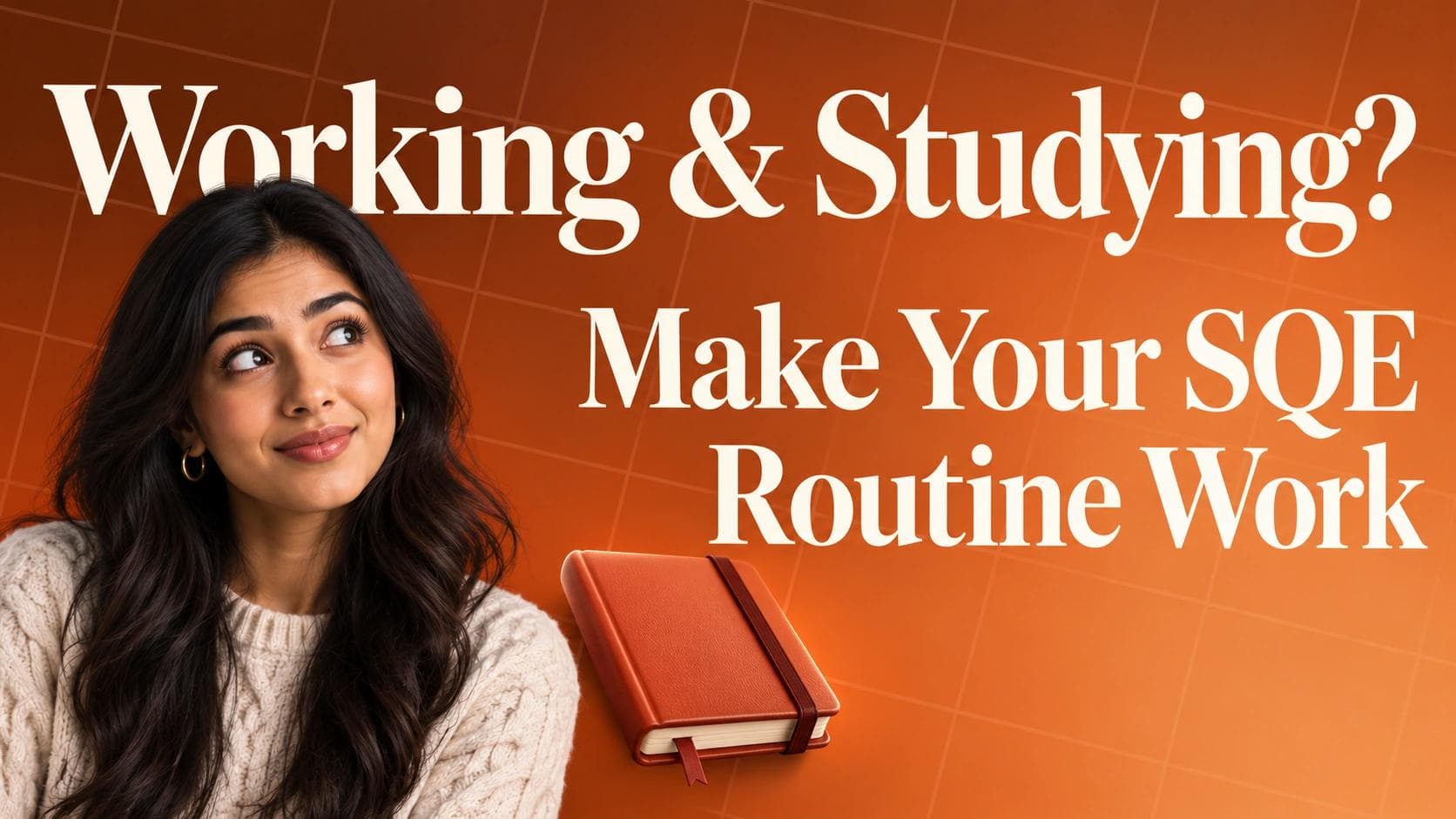 SQE Revision While Working: A Mobile Study Routine — orange grid background with a student and dimensional notebook and cream serif lettering.